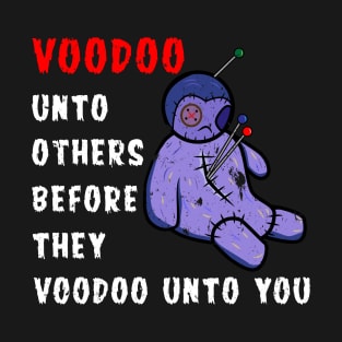 Voodoo Unto Others Funny Sarcastic Occult Distressed Style Design T-Shirt