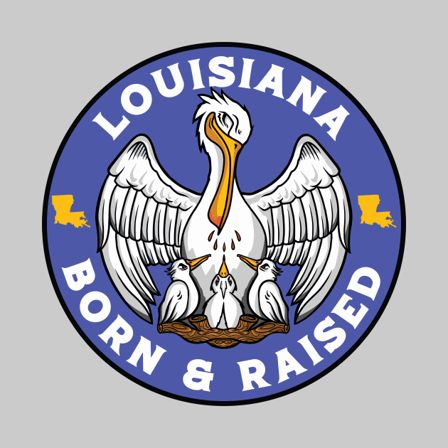 Louisiana Born & Raised // Louisiana Pelican State Flag by SLAG_Creative