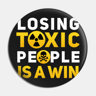 Losing Toxic People Is A Win Pin