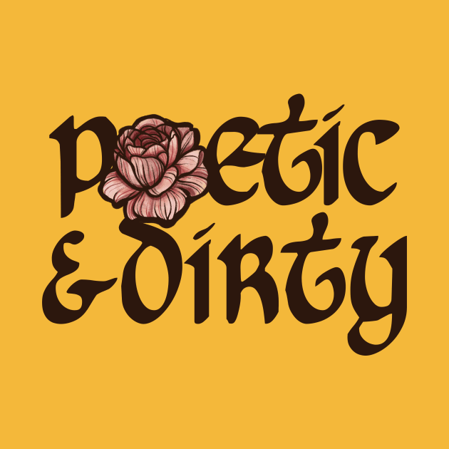 Poetic & Dirty Flower Bloom by bubbsnugg