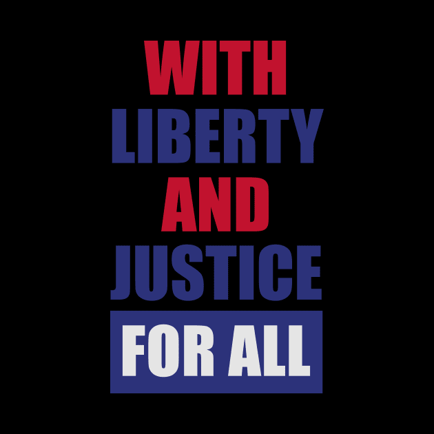 WITH LIBERTY AND JUSTICE FOR ALL by HelloShop88