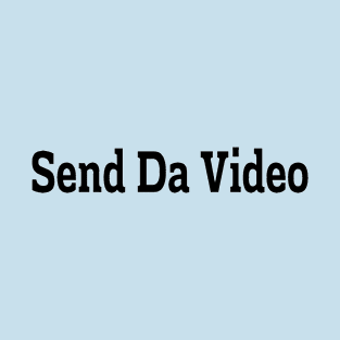 send da video T-Shirt