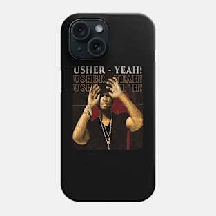 Usher Yeah! Usher Yeah! Usher Yeah! Phone Case
