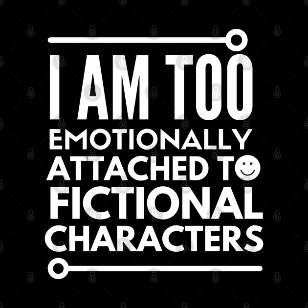 I am too emotionally attached to fictional characters by mksjr