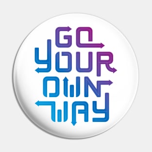 Go your own way. Pin