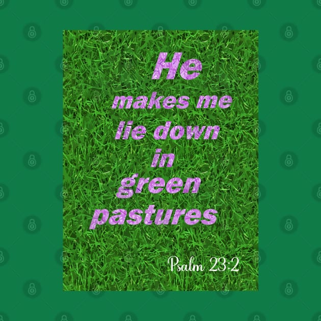 He makes me lie down in green pastures by Kristotees