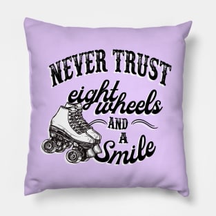 Never Trust 8 Wheels and a Smile Derby Girl Pillow