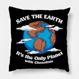 Save The Earth It's The Only Planet With Chocolate Earth Day Pillow