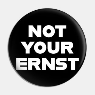 NOT YOUR ERNST Denglisch Lustiger Spruch Geschenkidee Pin