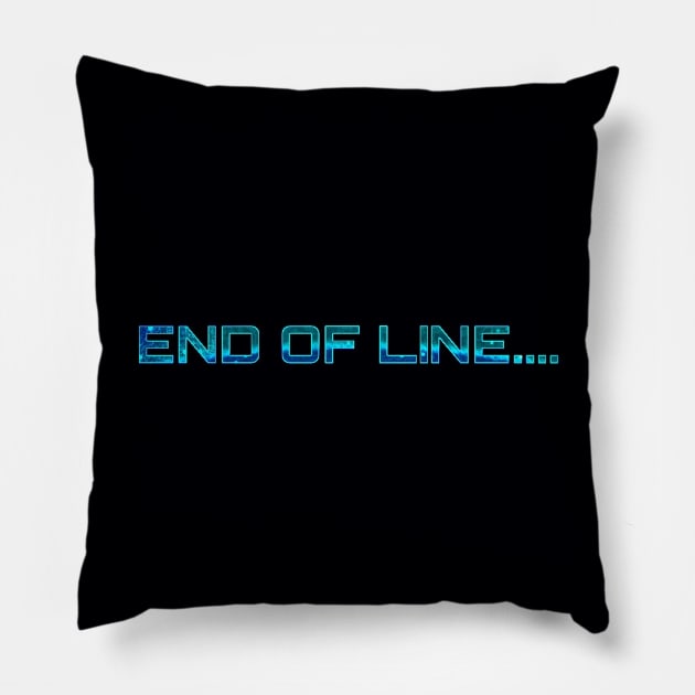 End Of Line..... Pillow by wonderwoman0317