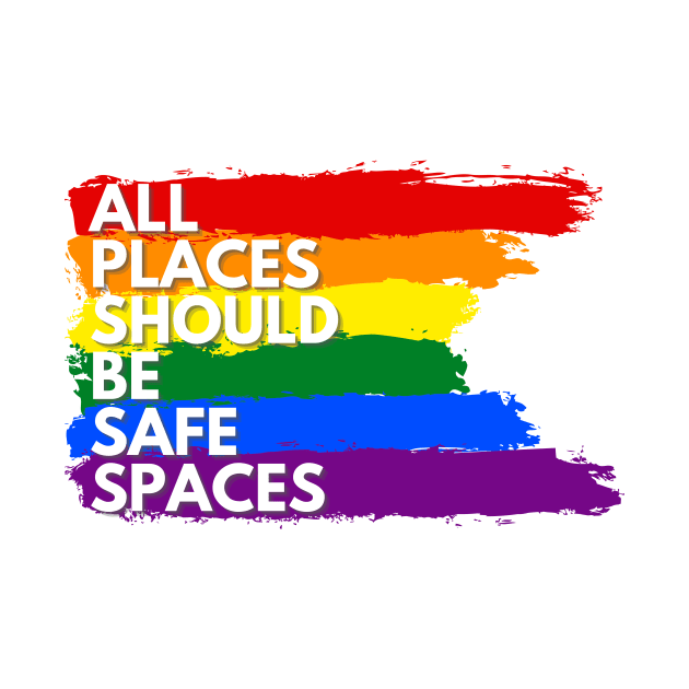 ALL PLACES SHOULD  BE SAFE SPACES by Clutterbooke