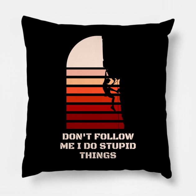 Dont follow me I do stupid things Pillow by Brookcliff