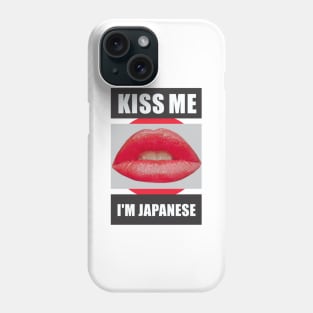 Kiss Me I'm Japanese Phone Case