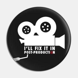 I'll Fix It In Post-production Pin