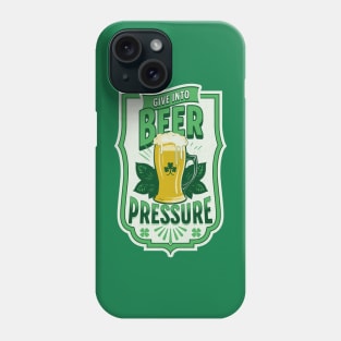 Give Into Beer Pressure Phone Case