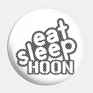 Eat Sleep Hoon - Carbon Pin