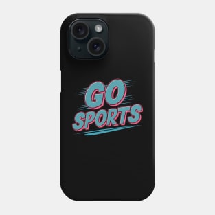 Go sports This design is for people who support sports Phone Case