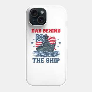 Father's Day Dad Behind The Ship 4 of July Navy Dad Phone Case