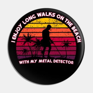 Metal Detecting - I enjoy long walks on the beach Pin