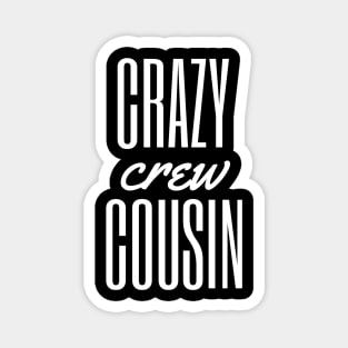 Crazy cousin crew Magnet