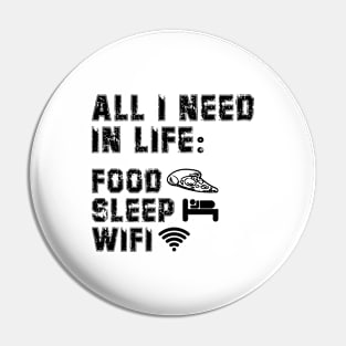 All I Need in Life Food Pizza Sleep WiFi Pin