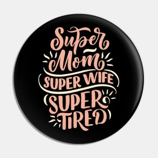 Super Mom Super Wife Super Tired Pin