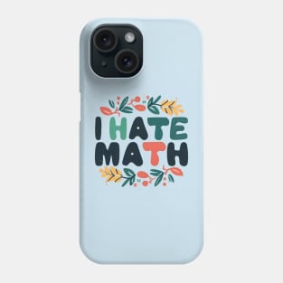 I hate math Phone Case