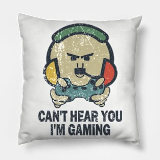 Funny Gamer Can't Hear You I'm Gaming Pillow