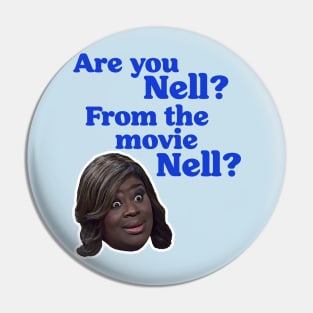 Are You Nell? From the Movie Nell? Donna Meagle Fan Pin