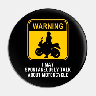 Warning May Spontaneously Start Talking About Motorcycle Pin