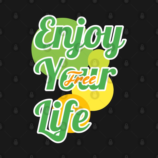 Enjoy your life by Sefiyan