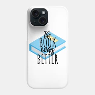 Bookworm the book was better Phone Case