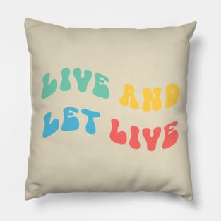 Live and Let Live Pillow