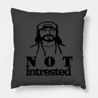 Not intrested Pillow