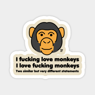 i fucking love monkeys Magnet