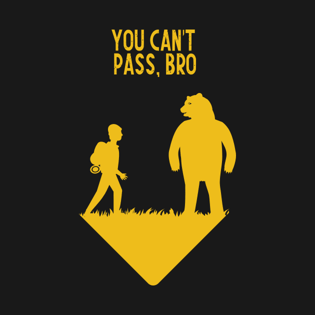 You can't pass, bro by mypointink