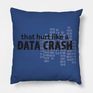 Hurt Like a Data Crash Pillow