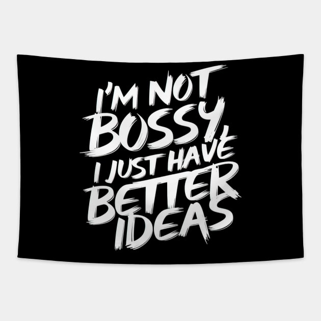 I'm not bossy, i just have better ideas Tapestry by Evgmerk