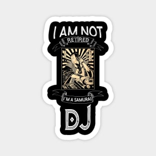 I am not retired I`m a Samuarai DJ - Funny Samurai Champloo T-shirt Magnet