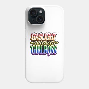 Gaslight gatekeep girlboss - pride Phone Case