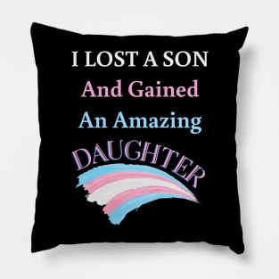 I Lost a Son and Gained an Amazing Daughter - Trans Pillow