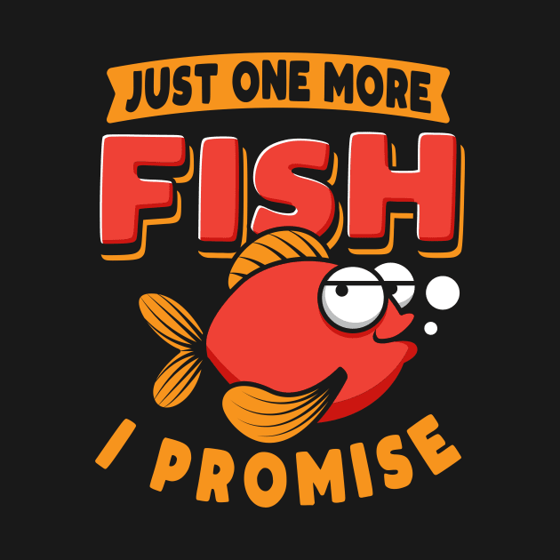 Just One More Fish I Promise by maxcode