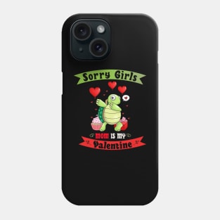 sorry Girls Mom Is My Valentine Phone Case