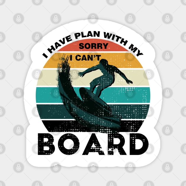 Sorry I Can't I Have Plan With My Board Vintage Retro Surfing Magnet by Meryarts