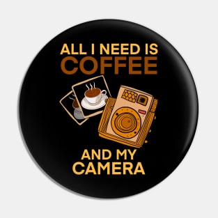 All I need is coffee and my camera Pin