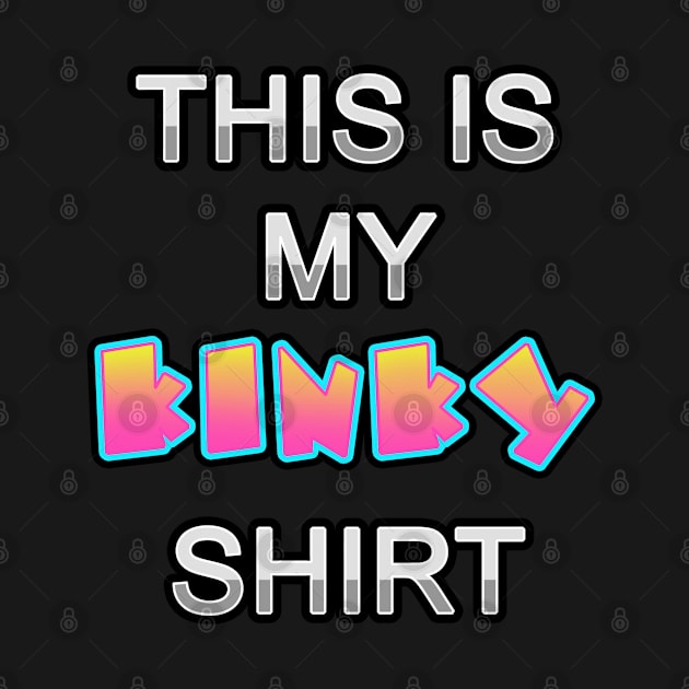 this is my kinky shirt by championx91