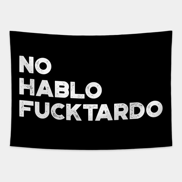 No Hablo Fucktardo White Funny Tapestry by truffela