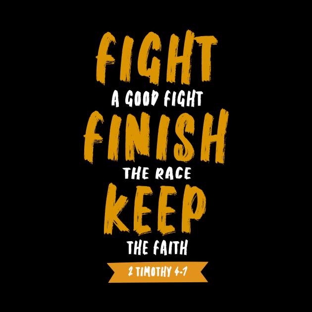 fight a good fight finish the race and keep the faith by King Chris