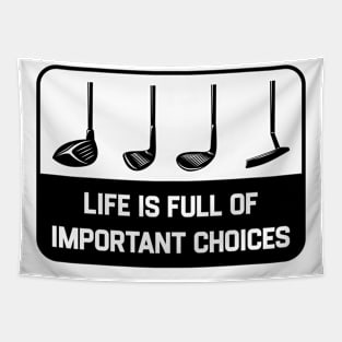 Golf Priorities - Golf Stick - Life is Full of Important Choices Tapestry