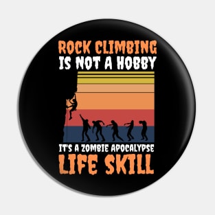 Rock Climbing Is Not A Hobby It's A Zombie Apocalypse Funny Climbing Lover Pin